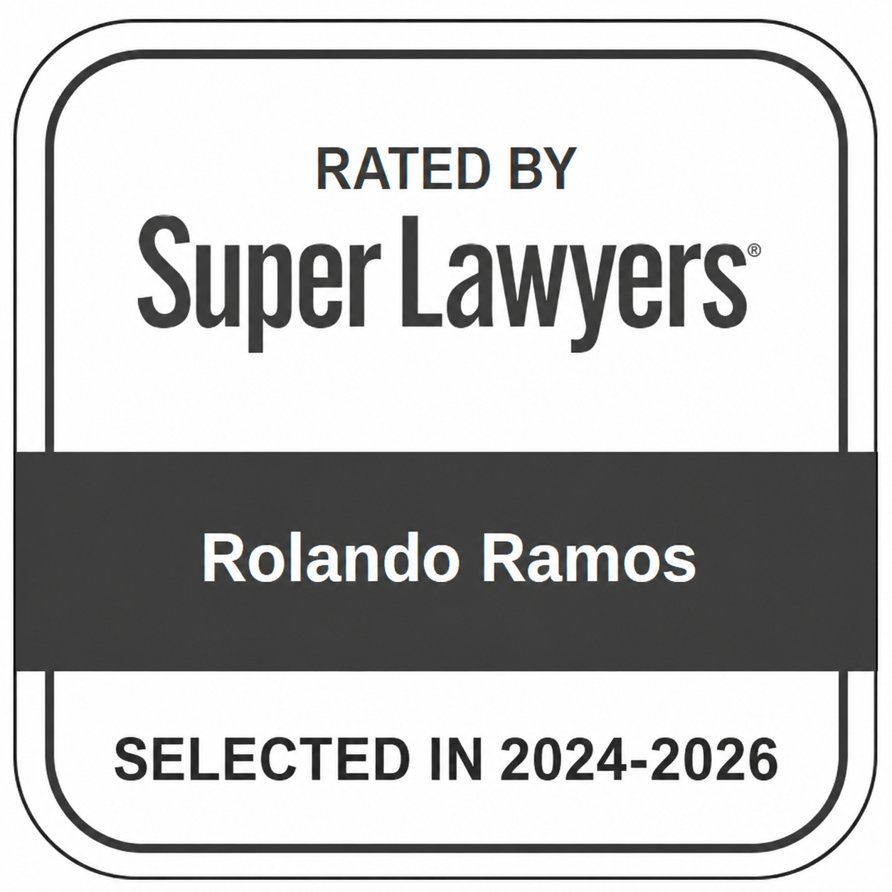 Rated by Super Lawyers | Rolando Ramos | Selected in 2024-2026